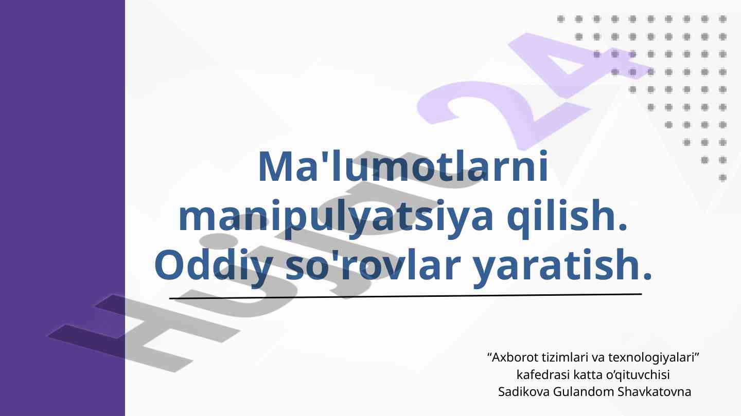 Ma'lumotlarni manipulyatsiya qilish va sql tili