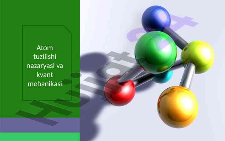 Atom tuzilishi nazariyasi va kvant mexanikasi