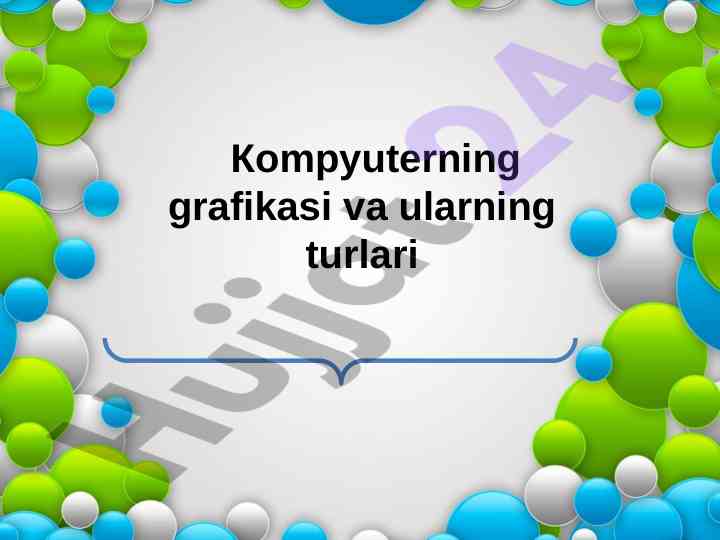 Kompyuter grafikasi va ularning turlari