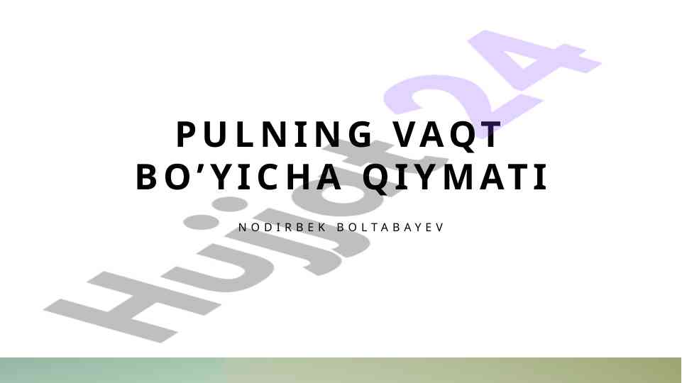 Pulning vaqt bo’yicha qiymati asoslari