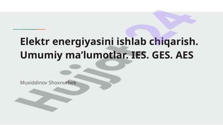 Elektr energiyasini ishlab chqarish haqida umumiy ma’lumotlar