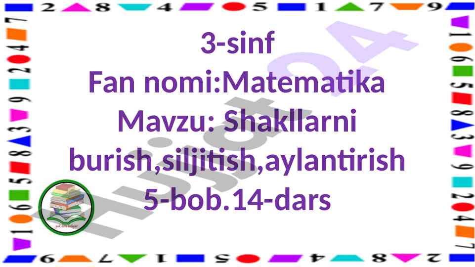 Shakllarni burish, siljitish, aylantirish darsi