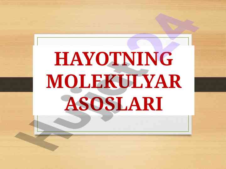Hayotning molekulyar asoslari oqsillar va nuklein kislotalar