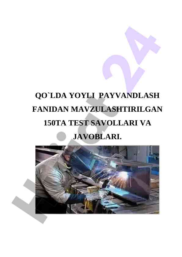 Qo`lda yoyli payvandlash fanidan test savollari