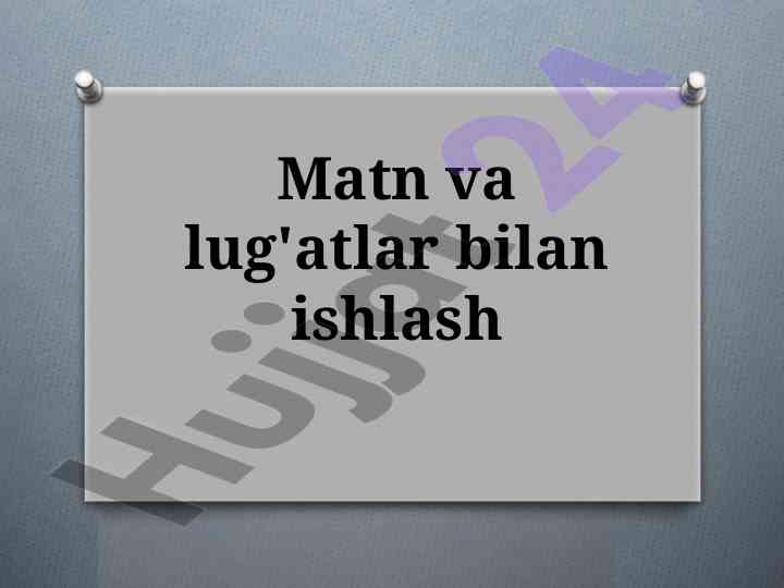 Matn va lug'atlar bilan ishlash