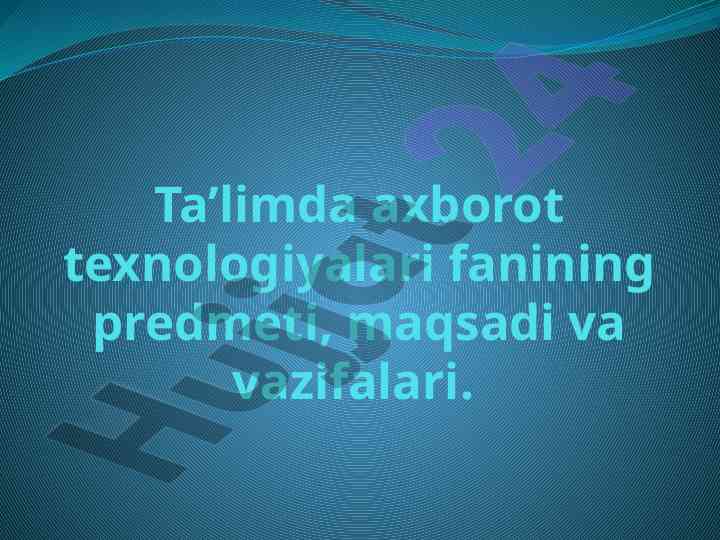 Ta’limda axborot texnologiyalari fanining vazifalari