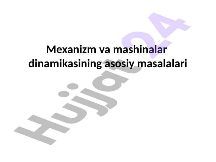 Mexanizm va mashinalar dinamikasi asosiy masalalari