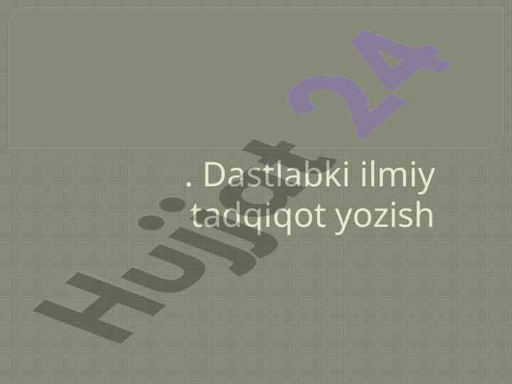 Dastlabki ilmiy tadqiqot yozish rejasi