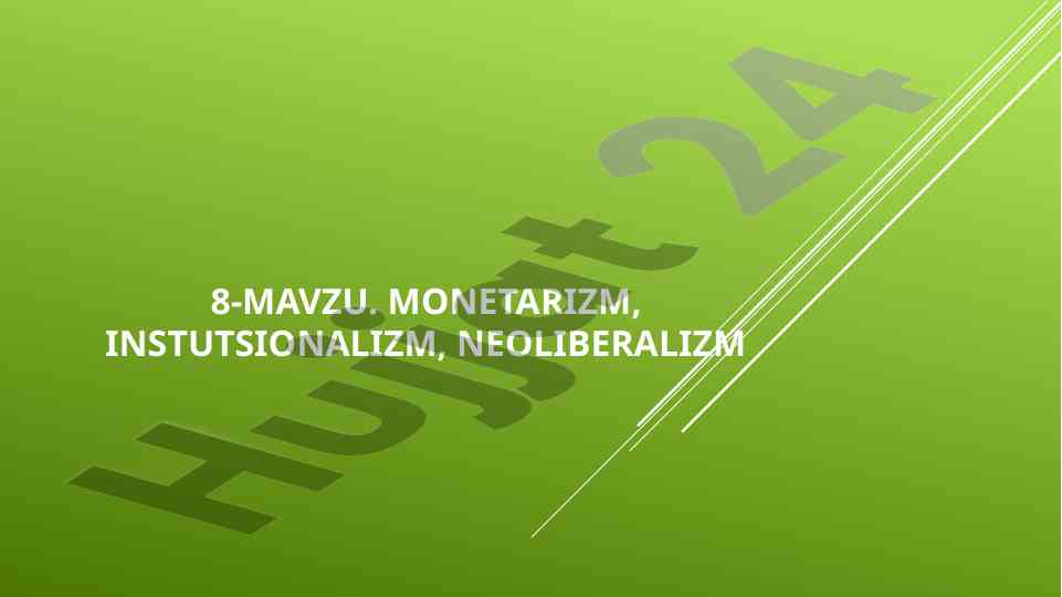 Monetarizm, institutsionalizm va neoliberalizm asoslari