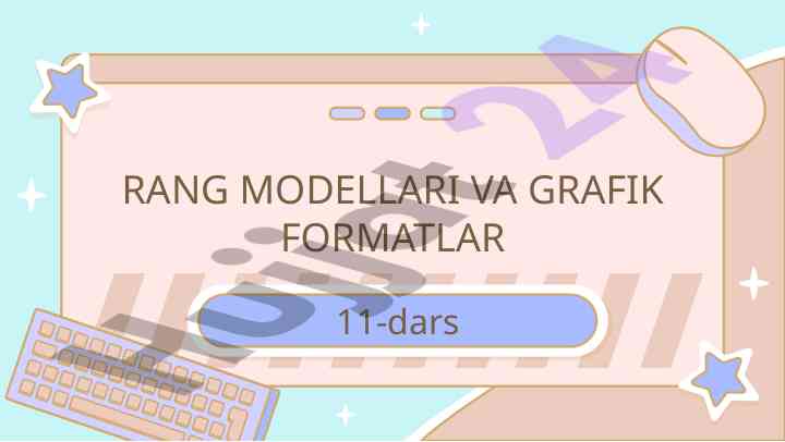 Rang modellari va grafik formatlar haqida ma'lumotlar