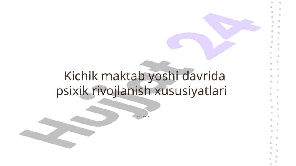 Kichik maktab yoshida psixik rivojlanish xususiyatlari