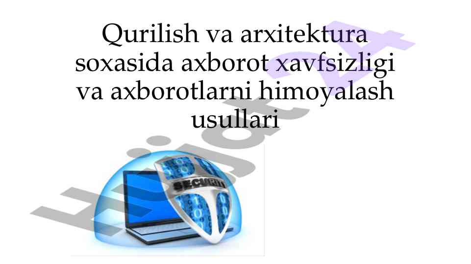 Qurilish va arxitektura sohasida axborot xavfsizligi