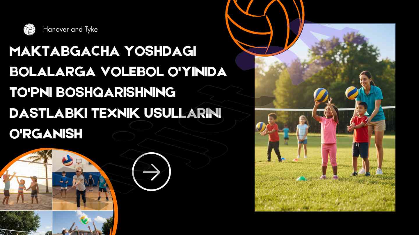 Maktabgacha yoshdagi bolalarga volebol o'ynida to'pni boshqarish