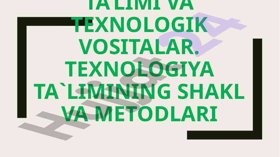 Texnologiya ta’limi va texnologik vositalar