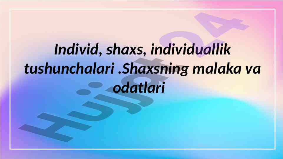 Individ va shaxs: psixologik xususiyatlar tahlili