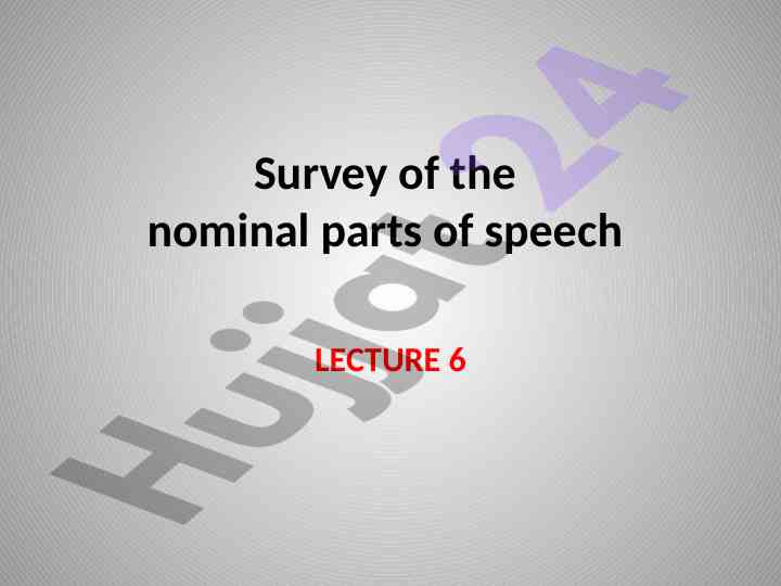 Survey of the nominal parts of speech lecture 6