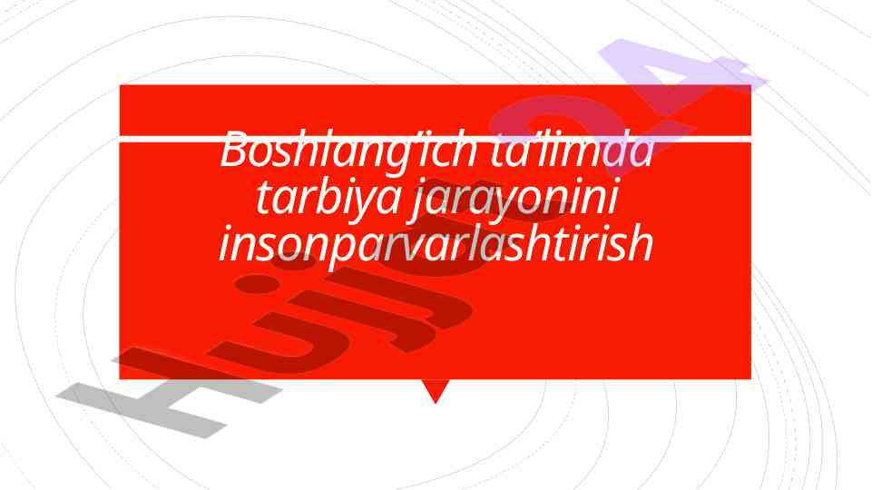 Boshlang'ich Ta'limda Tarbiya Jarayonini Insonparvarlashtirish