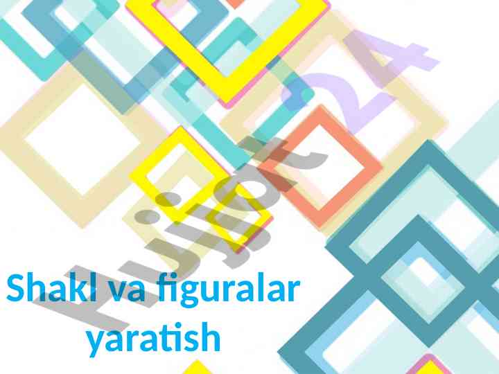 Shakl va figuralar yaratish dars ishlanmasi