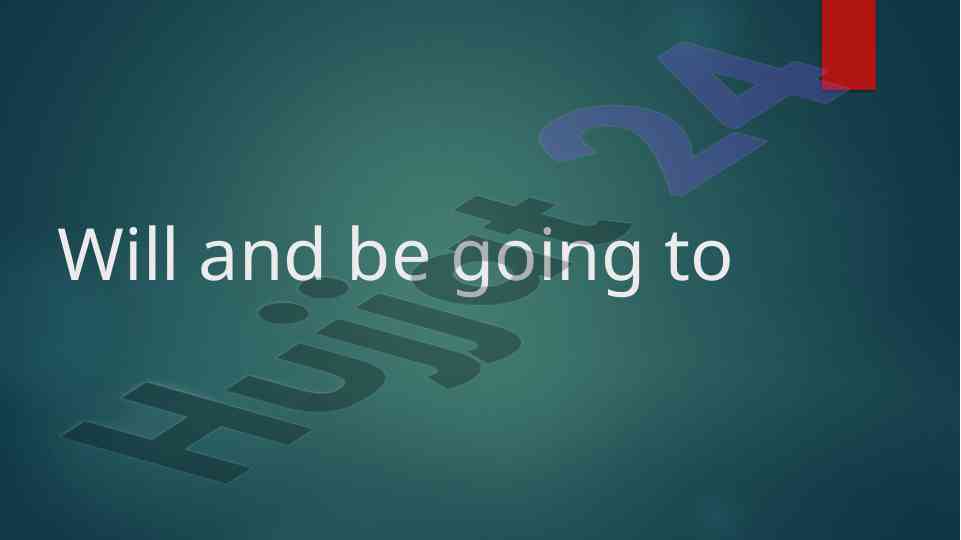 Will and be going to future explanation