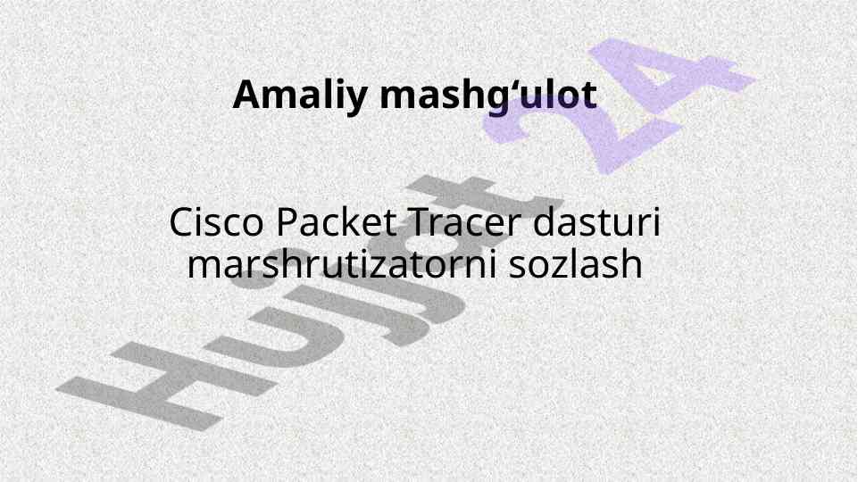 Cisco packet tracer dasturida marshrutizatorni sozlash