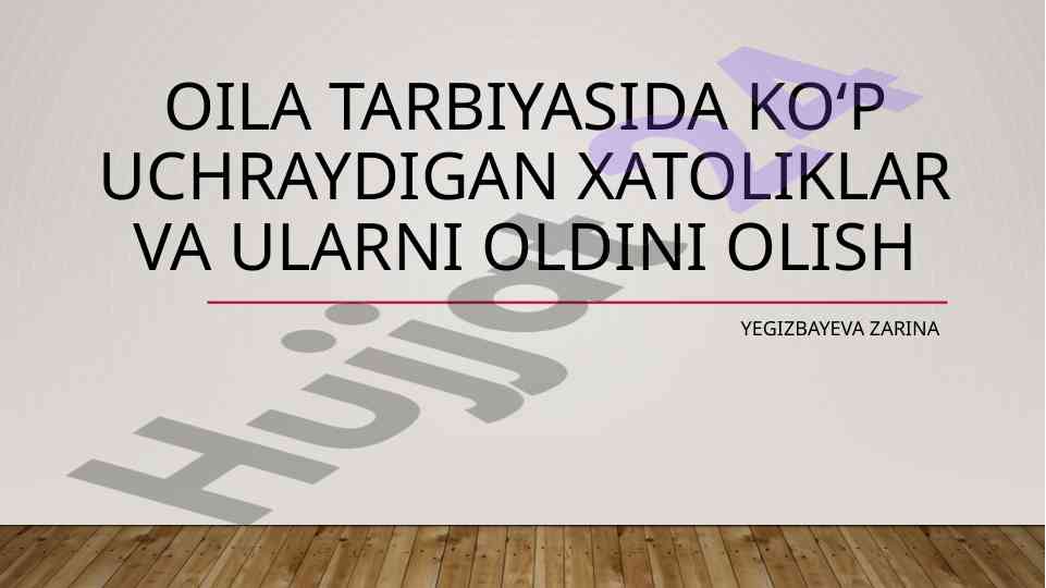 Oila tarbiyasida xatoliklar va ularni oldini olish