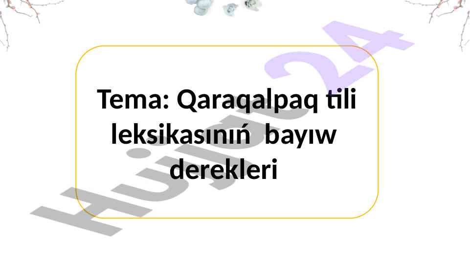 Qaraqalpaq tili leksikasining bayiw dereklari