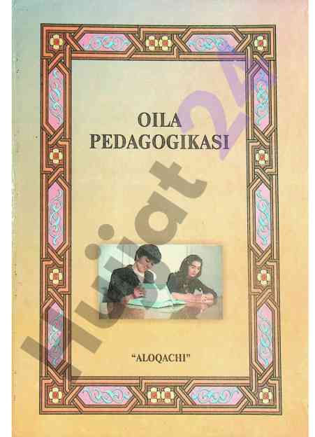 Oila pedagogikasi: zamonaviy tarbiya usullari
