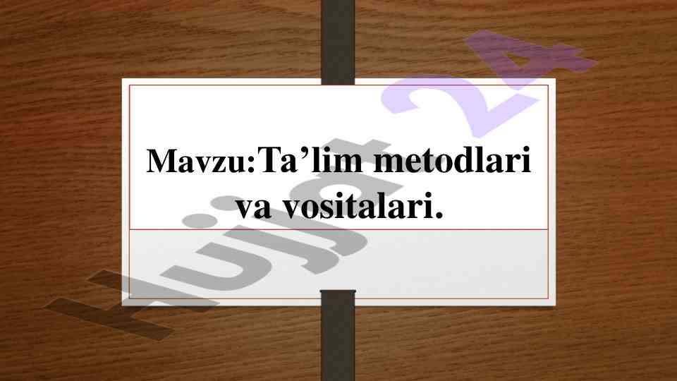 Ta’lim metodlari va vositalari