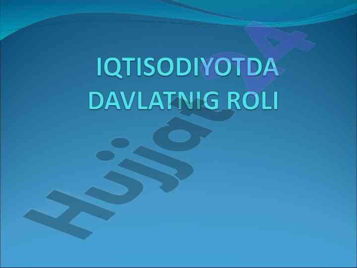 Davlatning iqtisodiyotdagi roli va ro‘lini aniqlash