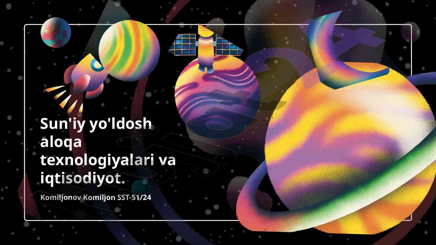 Sun'iy yo'ldosh aloqa texnologiyalari va iqtisodiyot