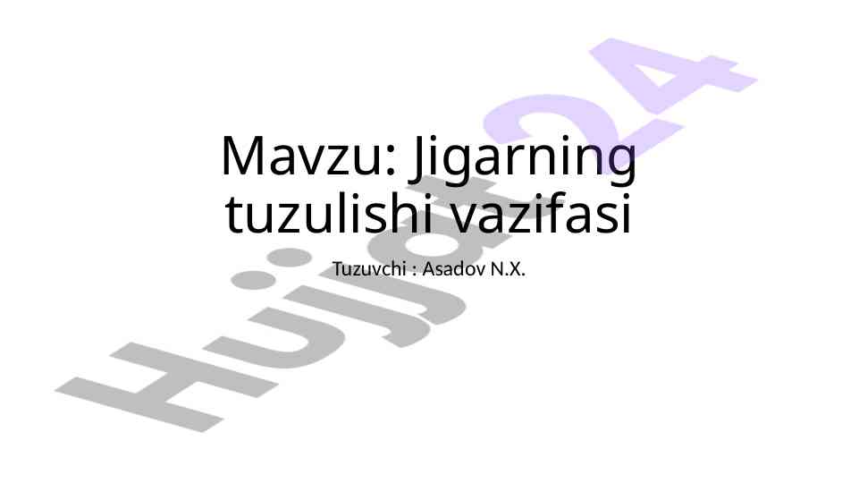 Jigarning tuzilishi va funksiyalari haqida ma'lumot
