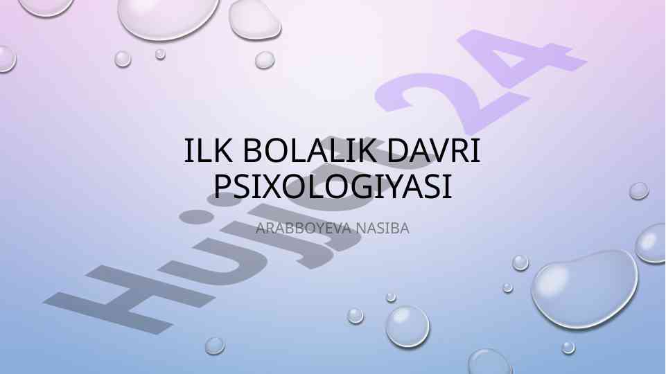 Ilk bolalik davri psixologiyasi taqdimoti