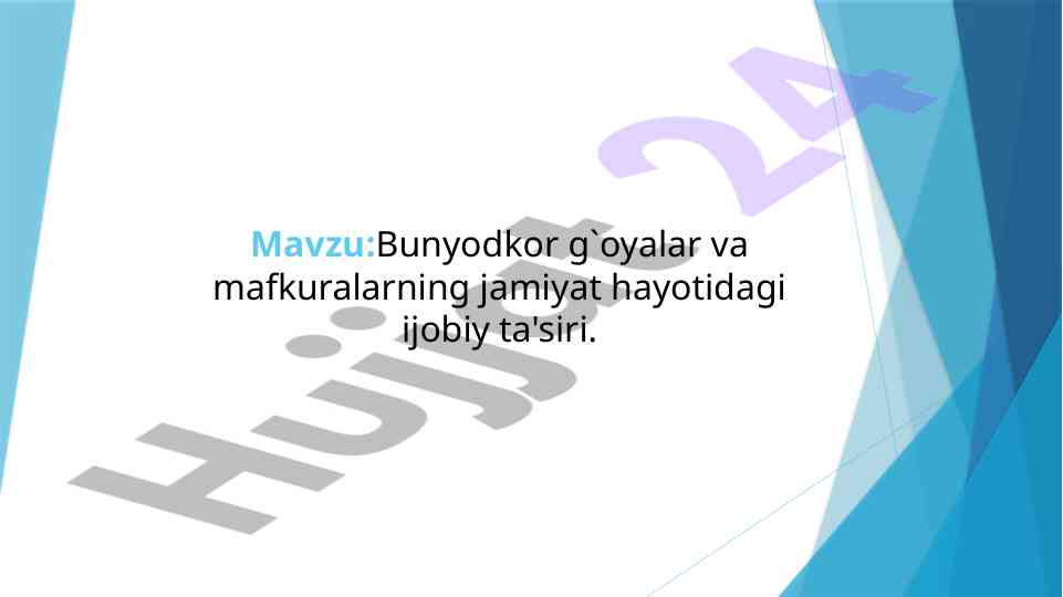 Bunyodkor g`oyalar va mafkuralarning jamiyat hayotidagi ta'siri