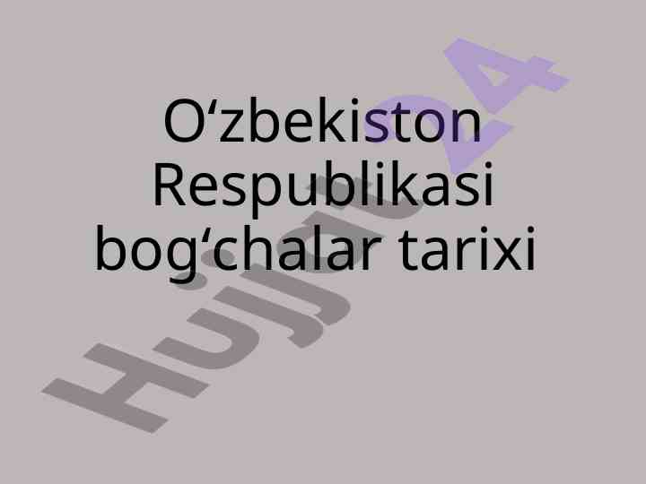 O‘zbekiston respublikasi bog‘chalar tarixi