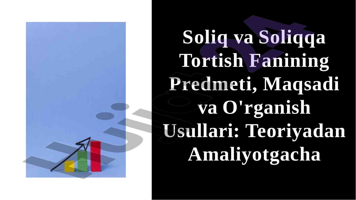 Soliq va soliqqa tortish fanining o'rganish usullari