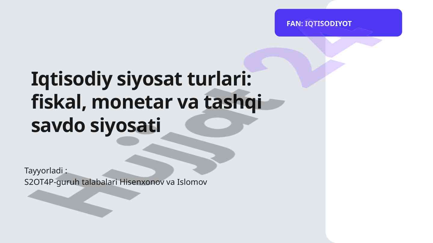 Iqtisodiy siyosat turlari: fiskal va monetar siyosat