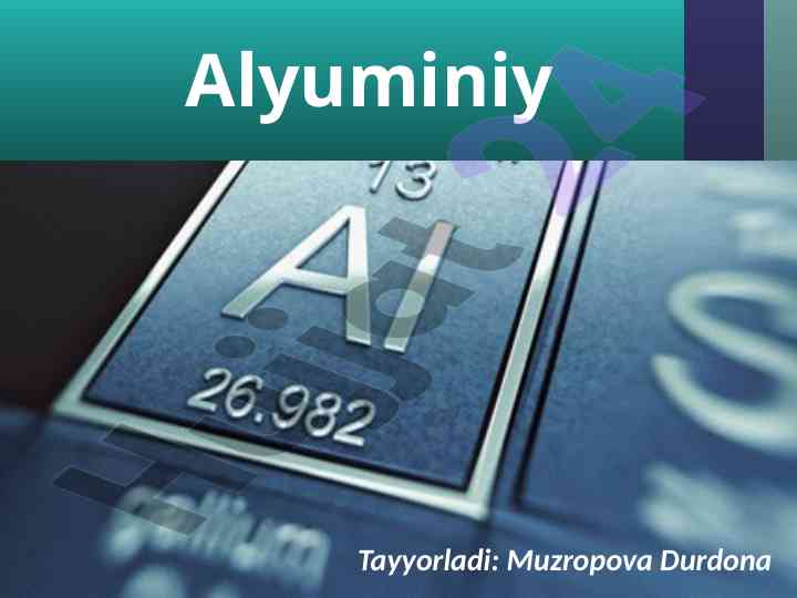 Alyuminiy elementining atom tuzilishi va xossalari