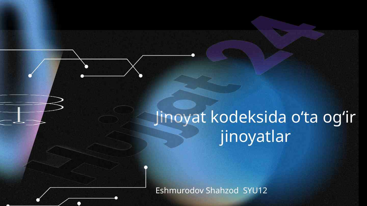 Oʻta ogʻir jinoyatlar tushunchasi va ularning belgilari
