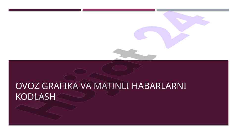 Ovoz grafika va matinli habarlarni kodlash
