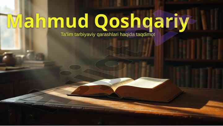 Mahmud qoshqariy ta'lim tarbiyaviy qarashlari taqdimoti