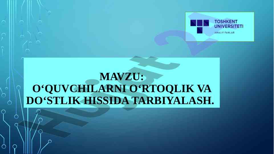 O‘quvchilarni o‘rtoqlik va do‘stlik hissida tarbiyalash