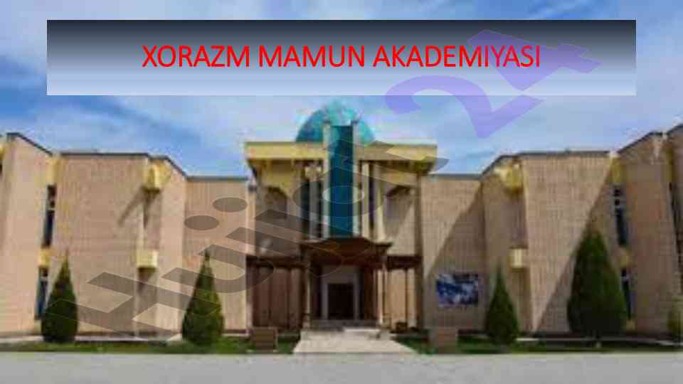 Xorazm mamun akademiyasi tarixi va faoliyati
