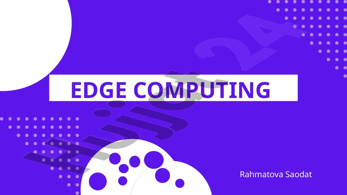 Edge computing tecnologia va uning foydalari