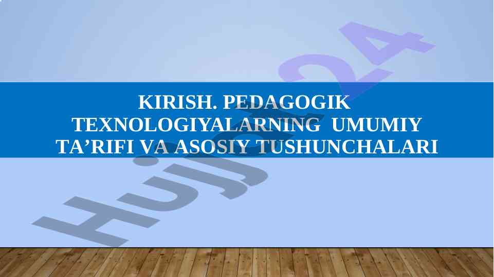 Umumiy ta’rif va asosiy tushunchalar pedagogik texnologiyalar