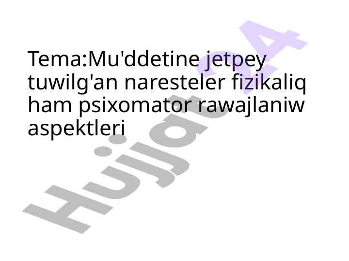 Mu'ddetine jetpey tuwilgan naresteler fizikaliq aspektleri