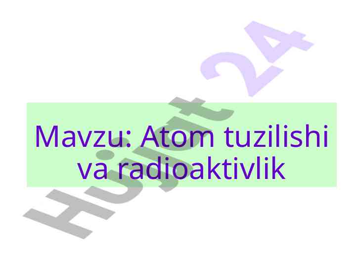 Atom tuzilishi va radioaktivlik mavzusi