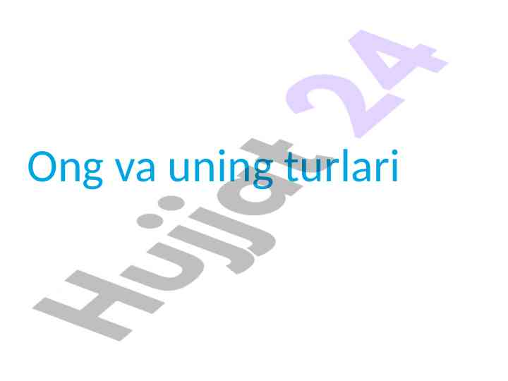 Ong va uning turlari: psixik faoliyatning oliysi