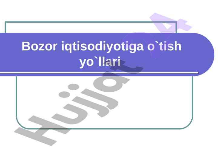 Bozor iqtisodiyotiga o‘tish yo‘llari tahlili