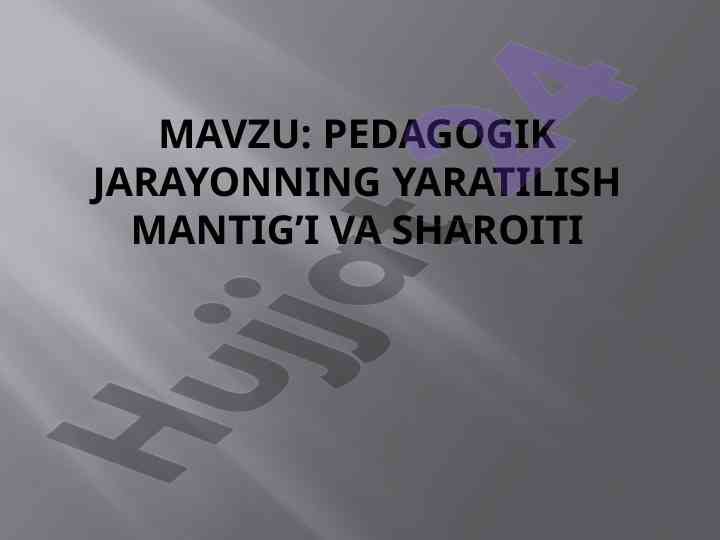 Pedagogik jarayonning yaratilish mantig'i va sharoiti