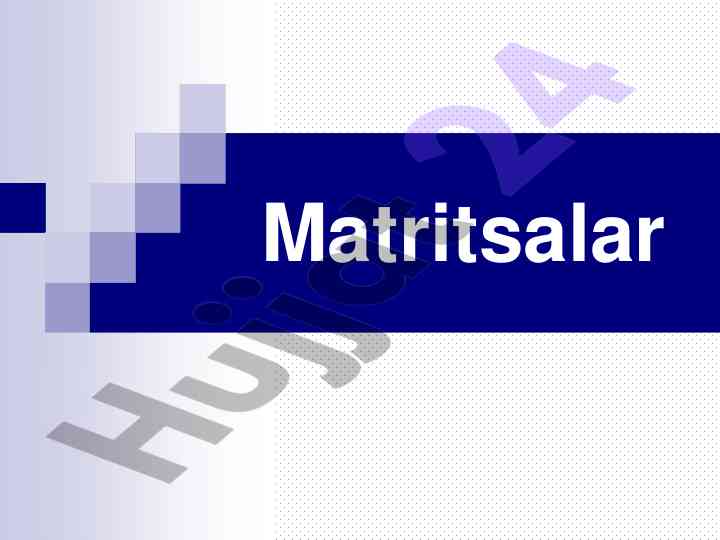 Matritsalar tushunchasi va turlari
